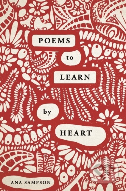 Kniha: Poems to Learn by Heart (Ana Sampson). Michael O'Mara Books Ltd, 2020 Kniha: Poems to Learn by Heart (Ana Sampson). Michael O'Mara Books Ltd, 2020