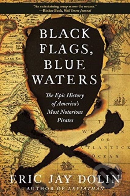Kniha: Black Flags, Blue Waters (Eric Jay Dolin). , 2019 Kniha: Black Flags, Blue Waters (Eric Jay Dolin). , 2019