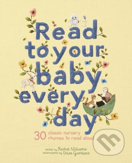 Kniha: Read to Your Baby Every Day (Rachel Williams). Frances Lincoln, 2019 Kniha: Read to Your Baby Every Day (Rachel Williams). Frances Lincoln, 2019