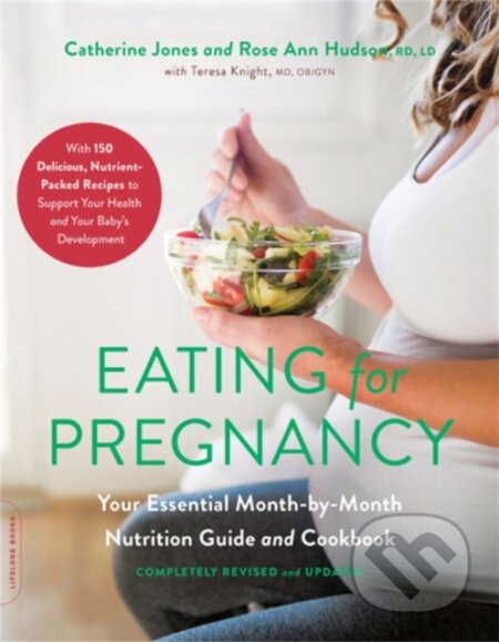 Kniha: Eating for Pregnancy (Revised) (Catherine Jones, Teresa Knight a Rose Hudson). , 2019 Kniha: Eating for Pregnancy (Revised) (Catherine Jones, Teresa Knight a Rose Hudson). , 2019