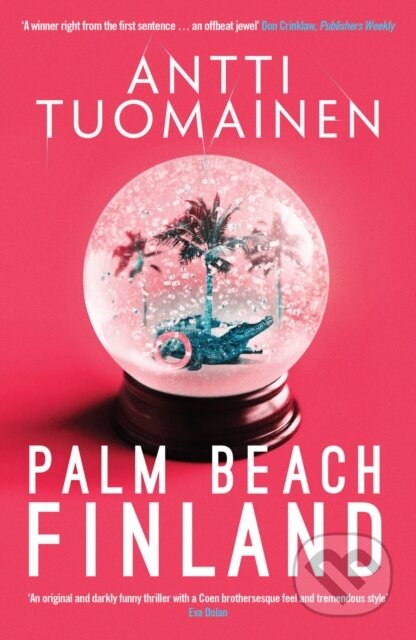 Kniha: Palm Beach, Finland (Antti Tuomainen). Orenda Books, 2018 Kniha: Palm Beach, Finland (Antti Tuomainen). Orenda Books, 2018