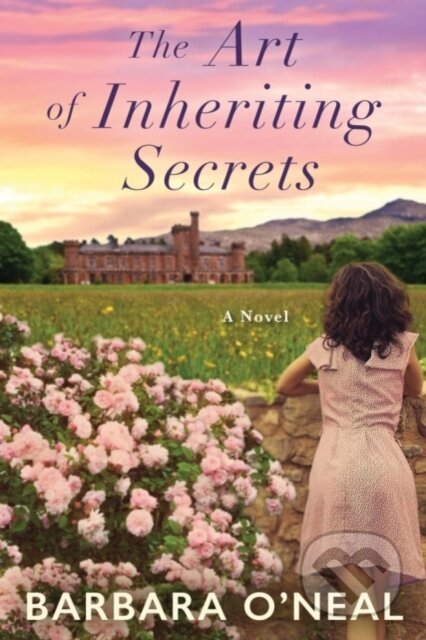 Kniha: The Art of Inheriting Secrets (Barbara O'Neal). Lake Union Publishing, 2018 Kniha: The Art of Inheriting Secrets (Barbara O'Neal). Lake Union Publishing, 2018