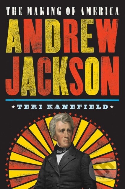 Kniha: Andrew Jackson (Teri Kanefield). Abrams Books for young Readers, 2018 Kniha: Andrew Jackson (Teri Kanefield). Abrams Books for young Readers, 2018