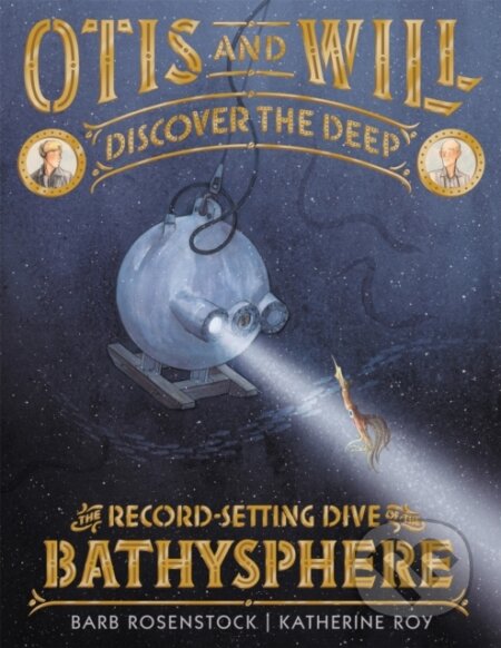 Kniha: Otis and Will Discover the Deep (Barb Rosenstock). Little, Brown Young Readers, 2018 Kniha: Otis and Will Discover the Deep (Barb Rosenstock). Little, Brown Young Readers, 2018