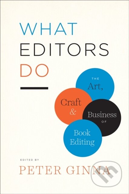 Kniha: What Editors Do (Peter Ginna). University of Chicago, 2017 Kniha: What Editors Do (Peter Ginna). University of Chicago, 2017