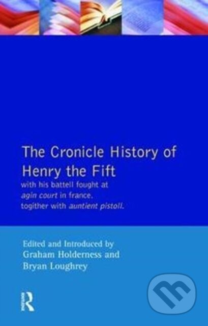Kniha: Henry V - The Quarto (Sos) (Bryan Loughrey, William Shakespeare a Graham Holderness). Routledge, 2017 Kniha: Henry V - The Quarto (Sos) (Bryan Loughrey, William Shakespeare a Graham Holderness). Routledge, 2017