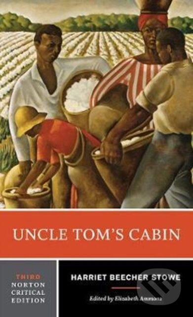 Kniha: Uncle Tom's Cabin (Harriet Beecher Stowe a Elizabeth Ammons). WW Norton & Co, 2017 Kniha: Uncle Tom's Cabin (Harriet Beecher Stowe a Elizabeth Ammons). WW Norton & Co, 2017