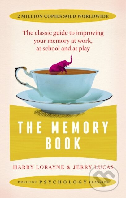 Kniha: The Memory Book (Harry Lorayne a Jerry Lucas). Prelude, 2017 Kniha: The Memory Book (Harry Lorayne a Jerry Lucas). Prelude, 2017