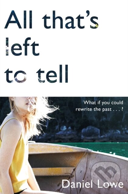 Kniha: All That's Left to Tell (Daniel Lowe). Picador, 2018 Kniha: All That's Left to Tell (Daniel Lowe). Picador, 2018