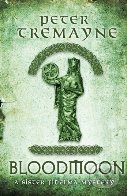 Kniha: Bloodmoon (Sister Fidelma Mysteries Book 29) (Peter Tremayne). Headline Book, 2019 Kniha: Bloodmoon (Sister Fidelma Mysteries Book 29) (Peter Tremayne). Headline Book, 2019