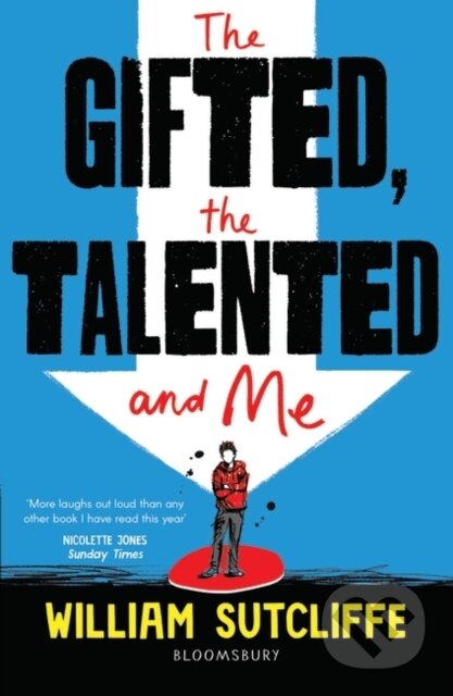 Kniha: The Gifted, the Talented and Me (William Sutcliffe). Bloomsbury, 2019 Kniha: The Gifted, the Talented and Me (William Sutcliffe). Bloomsbury, 2019