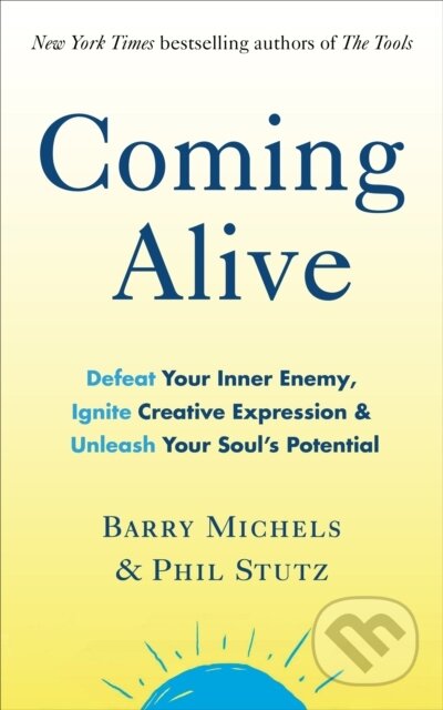 Kniha: Coming Alive (Barry Michels a Phil Stutz). Vermilion, 2017 Kniha: Coming Alive (Barry Michels a Phil Stutz). Vermilion, 2017
