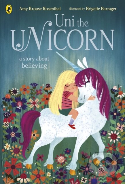 Kniha: Uni the Unicorn (Amy Krouse Rosenthal). Puffin Books, 2018 Kniha: Uni the Unicorn (Amy Krouse Rosenthal). Puffin Books, 2018