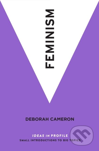 Kniha: Feminism (Deborah Cameron). Profile Books, 2018 Kniha: Feminism (Deborah Cameron). Profile Books, 2018