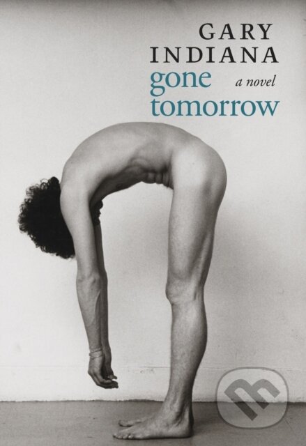 Kniha: Gone Tomorrow (Gary Indiana). Seven Stories, 2018 Kniha: Gone Tomorrow (Gary Indiana). Seven Stories, 2018