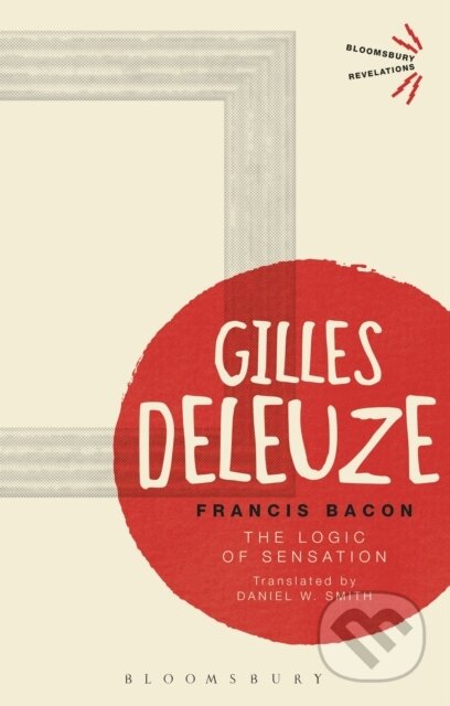 Kniha: Francis Bacon (Gilles Deleuze). Bloomsbury, 2017 Kniha: Francis Bacon (Gilles Deleuze). Bloomsbury, 2017