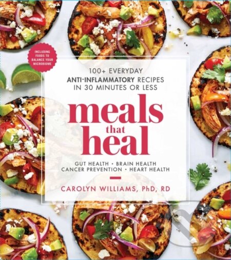 Kniha: Meals That Heal (Carolyn, Ph.D. a RD Williams). Simon Element, 2019 Kniha: Meals That Heal (Carolyn, Ph.D. a RD Williams). Simon Element, 2019