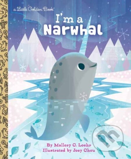 Kniha: I'm a Narwhal (Joey Chou a Mallory Loehr). , 2019 Kniha: I'm a Narwhal (Joey Chou a Mallory Loehr). , 2019