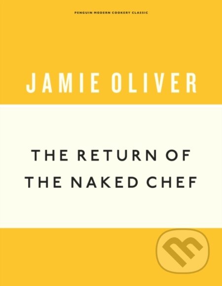 Kniha: The Return of the Naked Chef (Jamie Oliver). Penguin Books, 2019 Kniha: The Return of the Naked Chef (Jamie Oliver). Penguin Books, 2019