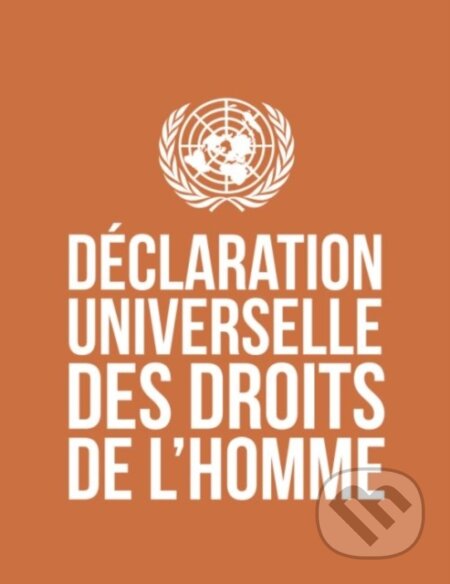 Kniha: Declaration Universelle Des Droits De L'Homme (United Nations Department of Public Information). , 2018 Kniha: Declaration Universelle Des Droits De L'Homme (United Nations Department of Public Information). , 2018