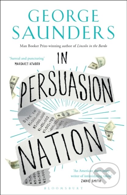 Kniha: In Persuasion Nation (George Saunders). Bloomsbury, 2017 Kniha: In Persuasion Nation (George Saunders). Bloomsbury, 2017