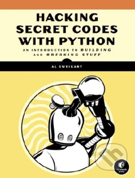 Kniha: Cracking Codes With Python (Al Sweigart). No Starch, 2018 Kniha: Cracking Codes With Python (Al Sweigart). No Starch, 2018