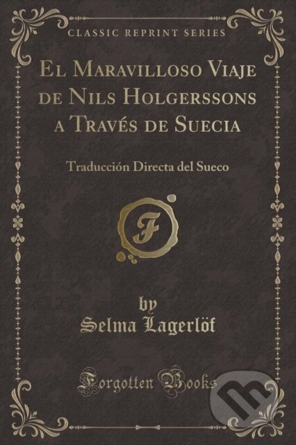 Kniha: El Maravilloso Viaje De Nils Holgerssons (Selma Lagerloef). Forgotten Books, 2018 Kniha: El Maravilloso Viaje De Nils Holgerssons (Selma Lagerloef). Forgotten Books, 2018