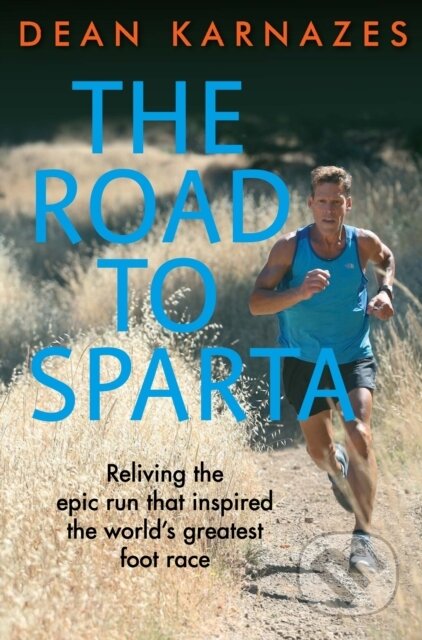 Kniha: The Road to Sparta (Dean Karnazes). Allen and Unwin, 2018 Kniha: The Road to Sparta (Dean Karnazes). Allen and Unwin, 2018