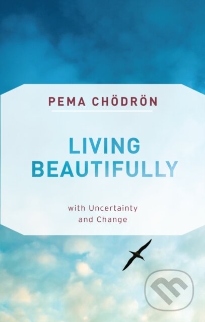 Kniha: Living Beautifully (Pema Chodron). , 2019 Kniha: Living Beautifully (Pema Chodron). , 2019
