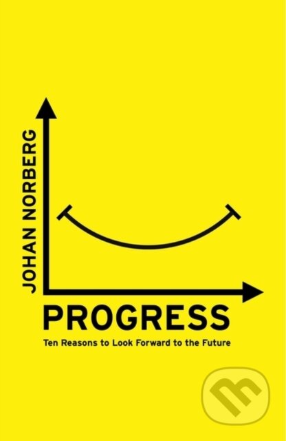 Kniha: Progress (Johan Norberg). Oneworld Publications, 2017 Kniha: Progress (Johan Norberg). Oneworld Publications, 2017