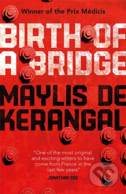 Kniha: Birth of a Bridge (Maylis de Kerangal). MacLehose Press, 2017 Kniha: Birth of a Bridge (Maylis de Kerangal). MacLehose Press, 2017