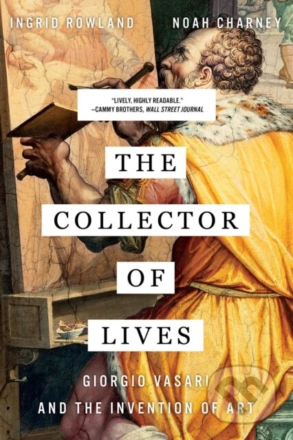 Kniha: The Collector of Lives (Ingrid Rowland a Noah Charney). WW Norton & Co, 2018 Kniha: The Collector of Lives (Ingrid Rowland a Noah Charney). WW Norton & Co, 2018