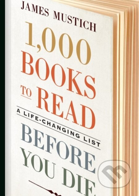 Kniha: 1,000 Books to Read Before You Die (James Mustich). Workman Publishing, 2018 Kniha: 1,000 Books to Read Before You Die (James Mustich). Workman Publishing, 2018