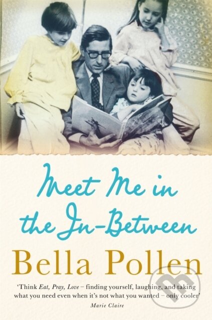Kniha: Meet Me in the In-Between (Bella Pollen). Picador, 2018 Kniha: Meet Me in the In-Between (Bella Pollen). Picador, 2018