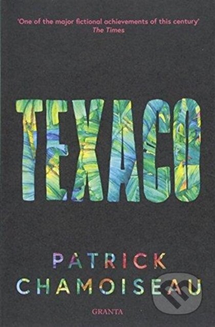 Kniha: Texaco (Patrick Chamoiseau). Granta Books, 2018 Kniha: Texaco (Patrick Chamoiseau). Granta Books, 2018