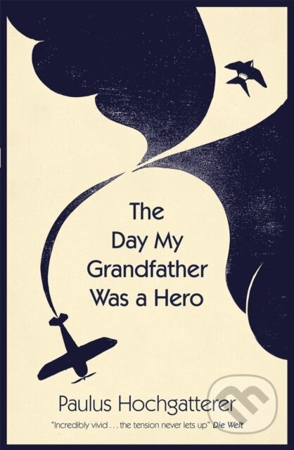 Kniha: The Day My Grandfather Was a Hero (Paulus Hochgatterer). MacLehose Press, 2020 Kniha: The Day My Grandfather Was a Hero (Paulus Hochgatterer). MacLehose Press, 2020