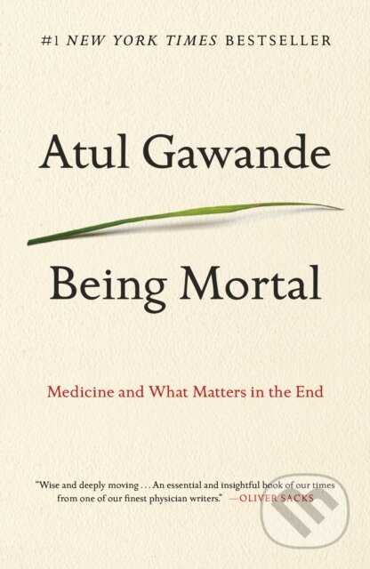 Kniha: Being Mortal (Atul Gawande). , 2017 Kniha: Being Mortal (Atul Gawande). , 2017