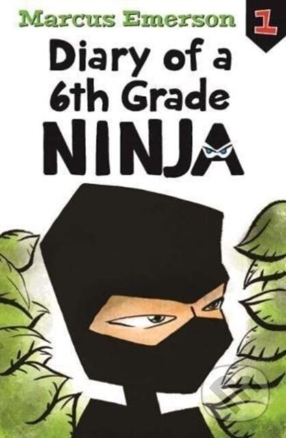Kniha: Diary of a 6th Grade Ninja: Diary of a 6th Grade Ninja Book 1 (Marcus Emerson). , 2018 Kniha: Diary of a 6th Grade Ninja: Diary of a 6th Grade Ninja Book 1 (Marcus Emerson). , 2018