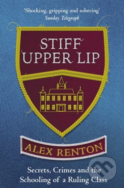 Kniha: Stiff Upper Lip (Alex Renton). Weidenfeld and Nicolson, 2018 Kniha: Stiff Upper Lip (Alex Renton). Weidenfeld and Nicolson, 2018