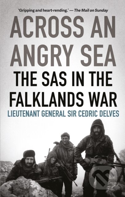 Kniha: Across an Angry Sea: The SAS in the Falklands War (Cedric Delves). C Hurst & Co Publishers, 2020 Kniha: Across an Angry Sea: The SAS in the Falklands War (Cedric Delves). C Hurst & Co Publishers, 2020