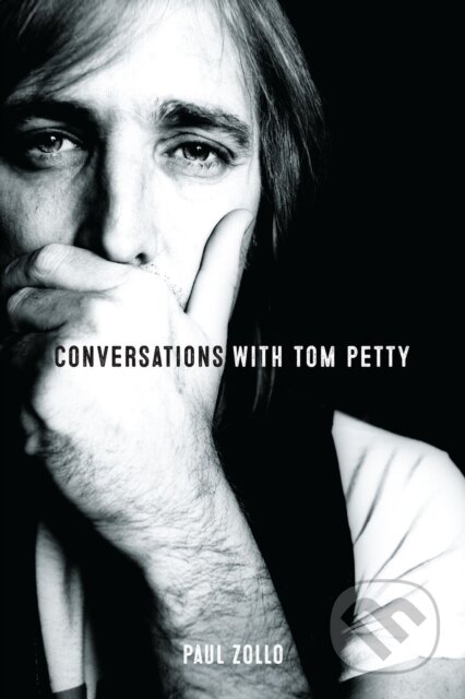 Kniha: Conversations with Tom Petty: Expanded Edition (Paul Zollo). Omnibus Press, 2020 Kniha: Conversations with Tom Petty: Expanded Edition (Paul Zollo). Omnibus Press, 2020