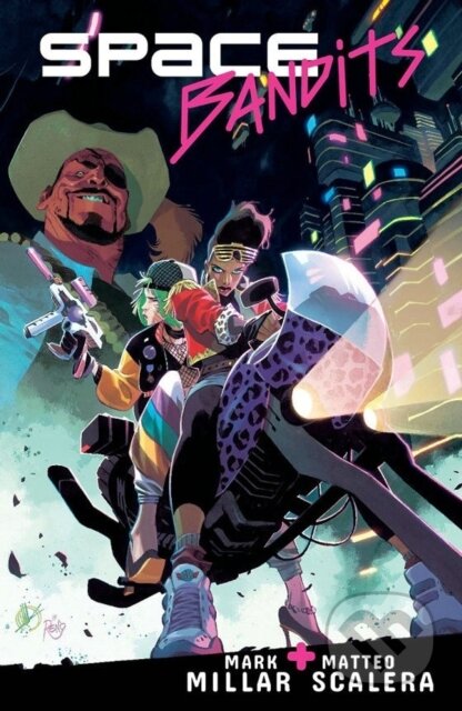 Kniha: Space Bandits (Mark Millar). Image Comics, 2020 Kniha: Space Bandits (Mark Millar). Image Comics, 2020