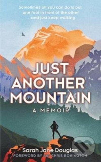 Kniha: Just Another Mountain (Sarah Jane Douglas). Elliott and Thompson, 2019 Kniha: Just Another Mountain (Sarah Jane Douglas). Elliott and Thompson, 2019
