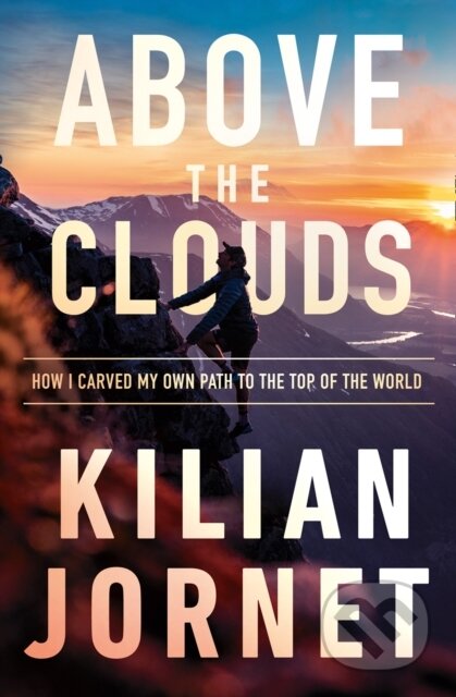 Kniha: Above the Clouds (Kilian Jornet). HarperCollins, 2020 Kniha: Above the Clouds (Kilian Jornet). HarperCollins, 2020