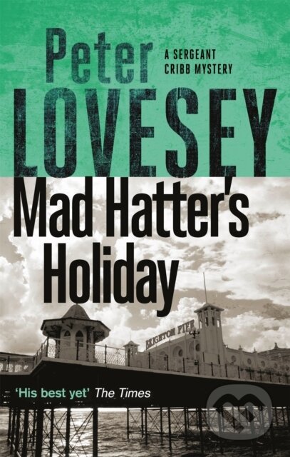 Kniha: Mad Hatter's Holiday (Peter Lovesey). Sphere, 2020 Kniha: Mad Hatter's Holiday (Peter Lovesey). Sphere, 2020