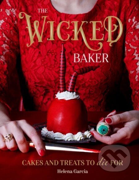 Kniha: The Wicked Baker (Helena Garcia). Quadrille, 2020 Kniha: The Wicked Baker (Helena Garcia). Quadrille, 2020