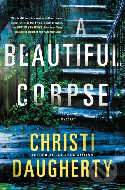 Kniha: A Beautiful Corpse (Christi Daugherty). Minotaur Books, 2019 Kniha: A Beautiful Corpse (Christi Daugherty). Minotaur Books, 2019