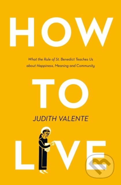 Kniha: How to Live (Judith Valente). William Collins, 2019 Kniha: How to Live (Judith Valente). William Collins, 2019