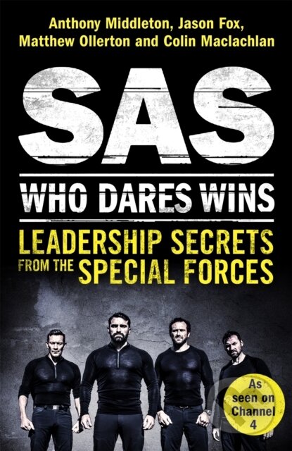Kniha: SAS: Who Dares Wins (Anthony Middleton, Matthew Ollerton, Jason Fox a Colin Maclachlan). Headline Book, 2017 Kniha: SAS: Who Dares Wins (Anthony Middleton, Matthew Ollerton, Jason Fox a Colin Maclachlan). Headline Book, 2017