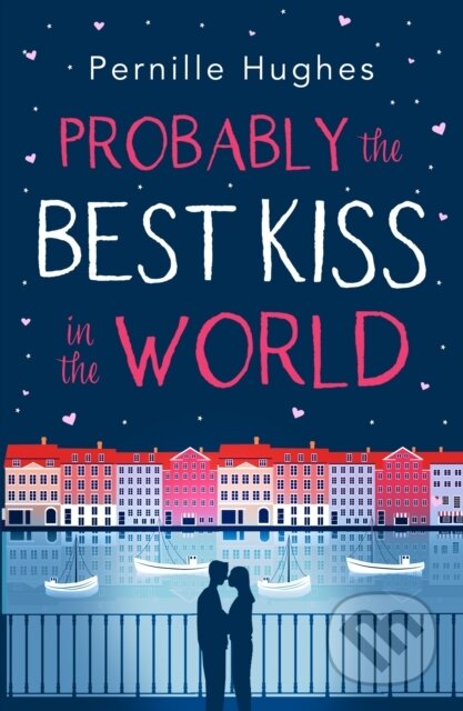 Kniha: Probably the Best Kiss in the World (Pernille Hughes). One More Chapter, 2019 Kniha: Probably the Best Kiss in the World (Pernille Hughes). One More Chapter, 2019